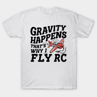 Gravity Happens That's Why I Fly Rc Plane T-Shirt